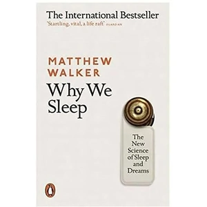 Why We Sleep by Matthew Walker each