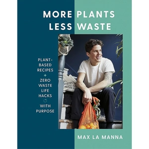 More Plants Less Waste by Max La Manna each